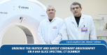 Obtain the safest and quickest coronary angiography possible!