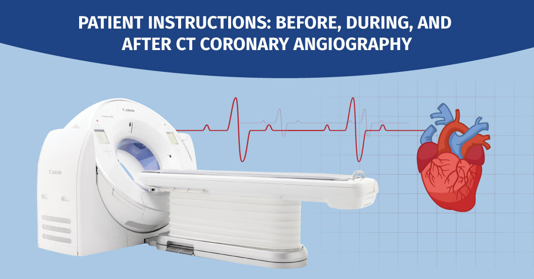 Instructions for patients prior to, during, and following CT coronary angiography